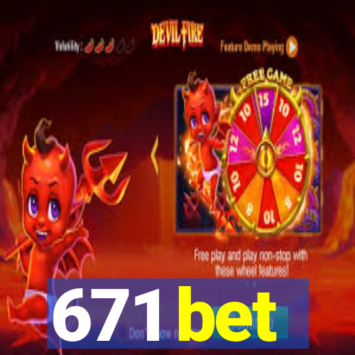 671 bet